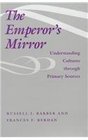 The Emperor's Mirror Understanding Cultures Through Primary Sources