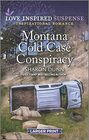 Montana Cold Case Conspiracy (Love Inspired Suspense, No 1037) (Larger Print)