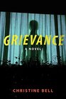 Grievance A Novel