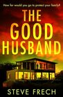 The Good Husband A totally gripping and heartpounding thriller novel for 2024