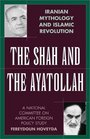The Shah and the Ayatollah Iranian Mythology and Islamic Revolution
