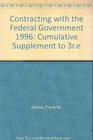 Contracting With the Federal Government 1996 Cumulative Supplement