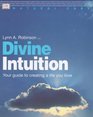 Whole Way Library Divine Intuition Your Guide to Creating a Life You Love
