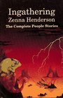Ingathering The Complete People Stories of Zenna Henderson