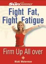 Fight Fat Fight Fatigue Firm Up All Over