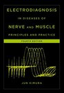 Electrodiagnosis in Diseases of Nerve and Muscle Principles and Practice