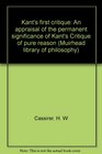 Kant's first critique An appraisal of the permanent significance of Kant's Critique of pure reason