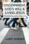 Discernment God's Will  Living Jesus Christian Discernment as a Way of Life