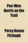 PeeWee Harris on the Trail