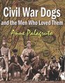 Civil War Dogs And The Men Who Loved Them
