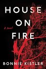 House on Fire A Novel
