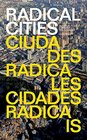Radical Cities Across Latin America in Search of a New Architecture