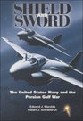 Shield and Sword The United States Navy and the Persian Gulf War