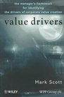 Value Drivers  The Manager's Framework for Identifying the Drivers of Corporate Value Creation