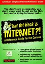 What the Heck is Internet A Reference Guide for the Curious