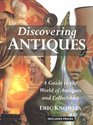 Discovering Antiques A Guide to the World of Antiques and Collectibles