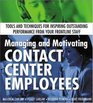 Managing and Motivating Contact Center Employees  Tools and Techniques for Inspiring Outstanding Performance from Your Frontline Staff