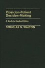 PhysicianPatient DecisionMaking A Study in Medical Ethics