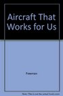Aircraft That Works for Us