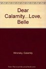 Dear Calamity . . . Love, Belle
