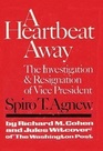 A Heartbeat Away The Investigation and Resignation of Vice President Spiro T Agnew