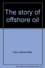 The story of offshore oil
