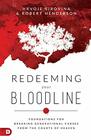 Redeeming Your Bloodline Foundations for Breaking Generational Curses from the Courts of Heaven