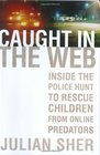 Caught in the Web Inside the Police Hunt to Rescue Children from Online Predators