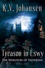 Treason in Eswy (The Warlocks of Talverdin)