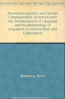 Structural Linguistics and Human Communication An Introduction into the Mechanism of Language and the Methodology of Linguistics