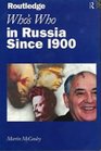 Who's Who in Russia Since 1900 From 19001991