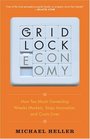 The Gridlock Economy How Too Much Ownership Wrecks Markets Stops Innovation and Costs Lives