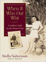 When It Was Our War A Soldier's Wife on the Home Front