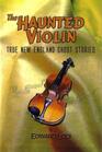 The Haunted Violin True New England Ghost Stories
