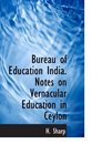 Bureau of Education India Notes on Vernacular Education in Ceylon