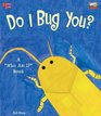 Do I Bug You