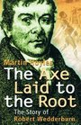 The Axe Laid to the Root The Story of Robert Wedderburn
