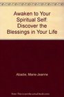 Awaken to Your Spiritual Self Discover the Blessings in Your Life