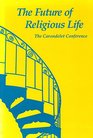 Proceedings of the Carondelet Conference on the Future of Religious Life