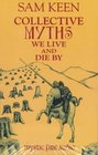 Collective Myths We Live and Die by