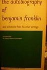 The Autobiography of Benjamin Franklin  Selections from His Other Writings