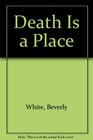 Death Is a Place