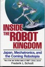 Inside the Robot Kingdom Japan Mechatronics and the Coming Robotopia