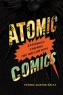 Atomic Comics Cartoonists Confront the Nuclear World