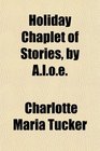 Holiday Chaplet of Stories by Aloe