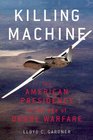 Killing Machine The American Presidency in the Age of Drone Warfare