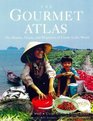 The Gourmet Atlas The History Origin and Migration of Foods of the World