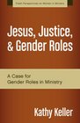 Jesus Justice and Gender Roles A Case for Gender Roles in Ministry