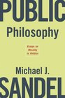 Public Philosophy Essays on Morality in Politics