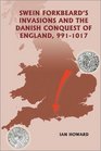 Swein Forkbeard's Invasions and the Danish Conquest of England 9911017